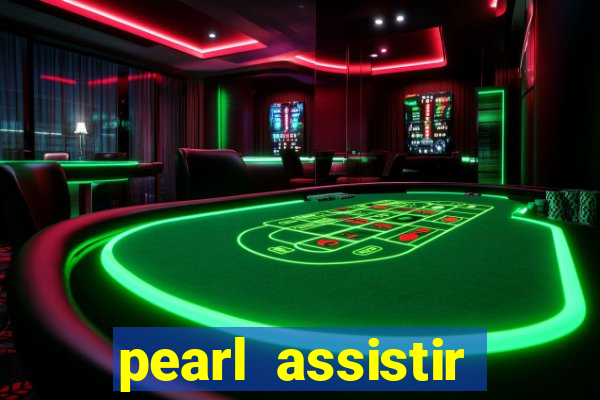 pearl assistir online megaflix